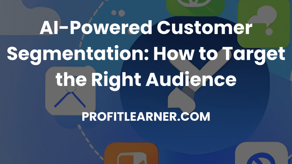 AI-Powered Customer Segmentation How to Target the Right Audience